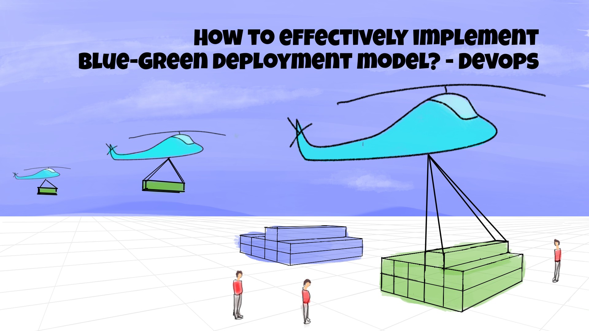 Two sets of containers determine by blue and green colour.  The helicopter carries green containers. It conceptually represents blue-green deployment.